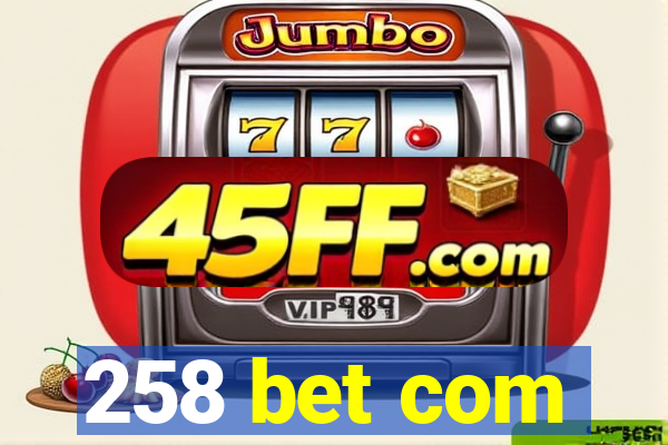 258 bet com